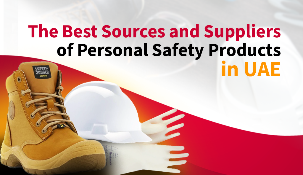 The Best Sources and Suppliers of Personal Safety Products in UAE
